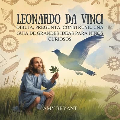 Produktbild: Leonardo Da Vinci: Dibuja, Pregunta, Construye