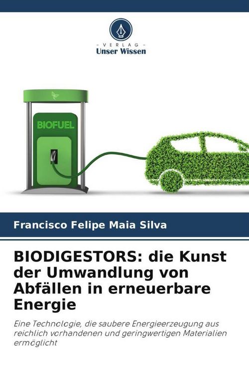 Produktbild: BIODIGESTORS: die Kunst der Umwandlung von Abf&auml;llen in erneuerbare Energie