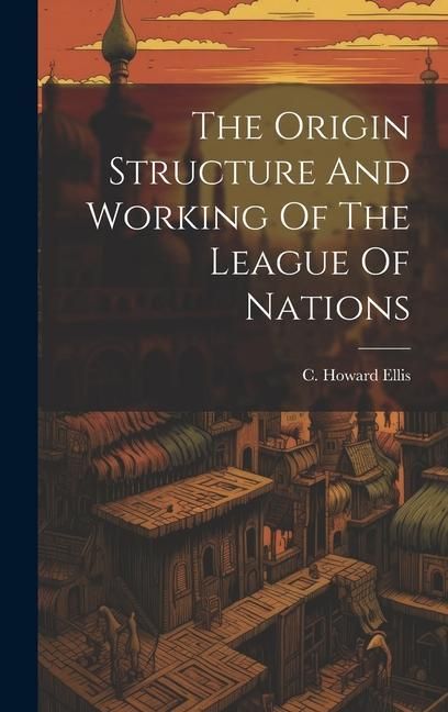Produktbild: The Origin Structure And Working Of The League Of Nations