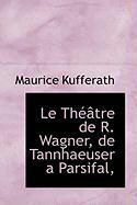 Produktbild: Le Th Tre de R. Wagner, de Tannhaeuser a Parsifal,