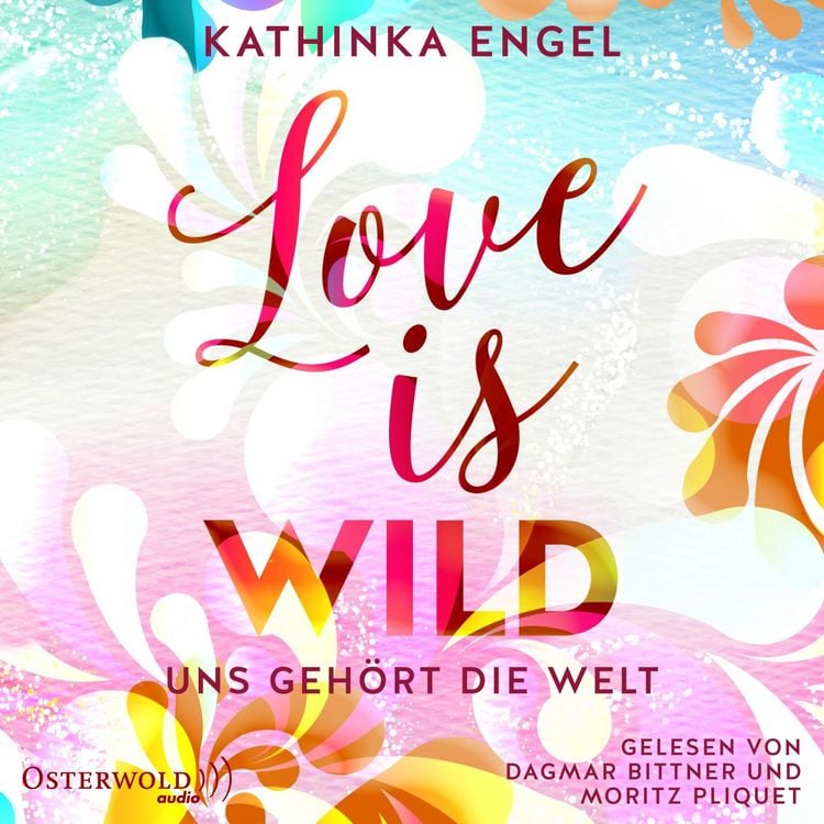Produktbild: Love Is Wild – Uns gehört die Welt (Love-Is-Reihe 3)