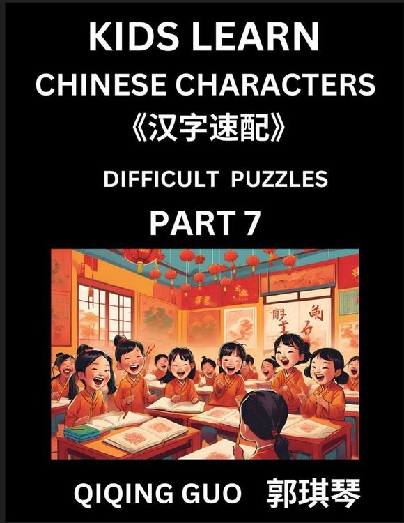 Produktbild: Reading Simplified Chinese Characters for Kids (Part 7) - Difficult Level, Learn to Recognize Simplified Mandarin Chinese Characters by Solving Characters Activities, HSK All Levels, Suitable for Young, Adults, Teens, Easy lessons to Fast Learn Mandarin C