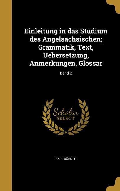 Produktbild: Einleitung in das Studium des Angels&auml;chsischen; Grammatik, Text, Uebersetzung, Anmerkungen, Glossar; Band 2