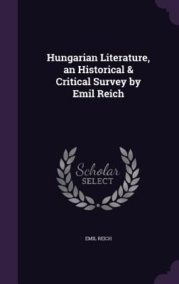 Produktbild: Hungarian Literature, an Historical & Critical Survey by Emil Reich