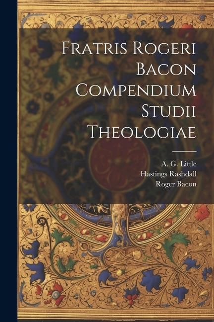 Produktbild: Fratris Rogeri Bacon Compendium studii theologiae