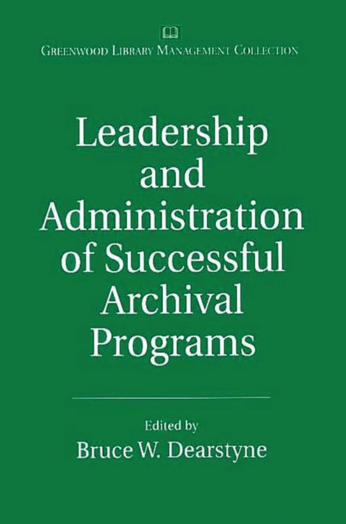 Produktbild: Leadership and Administration of Successful Archival Programs