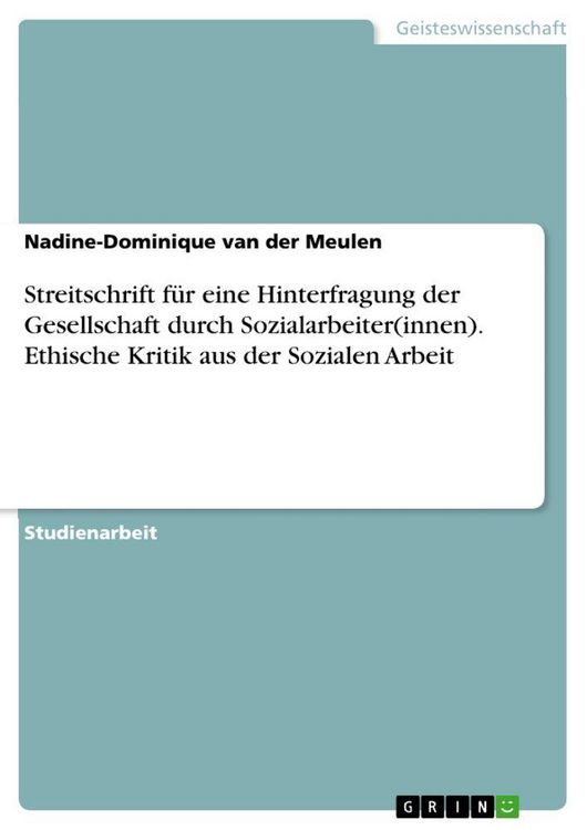 Produktbild: Streitschrift f&uuml;r eine Hinterfragung der Gesellschaft durch Sozialarbeiter(innen). Ethische Kritik aus der Sozialen Arbeit