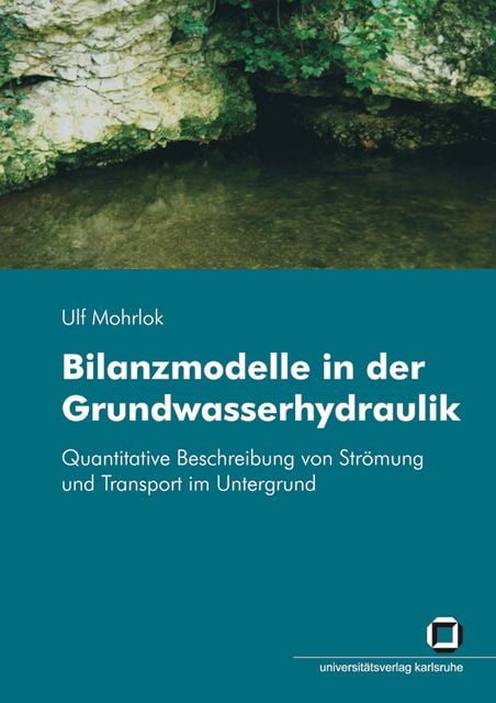 Produktbild: Bilanzmodelle in der Grundwasserhydraulik : quantitative Beschreibung von Str&ouml;mung und Transport im Untergrund
