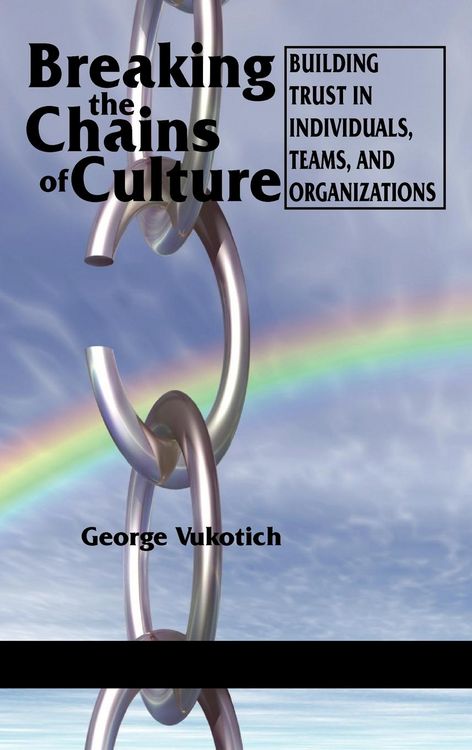 Produktbild: Breaking the Chains of Culture - Building Trust in Individuals, Teams, and Organizations (Hc)