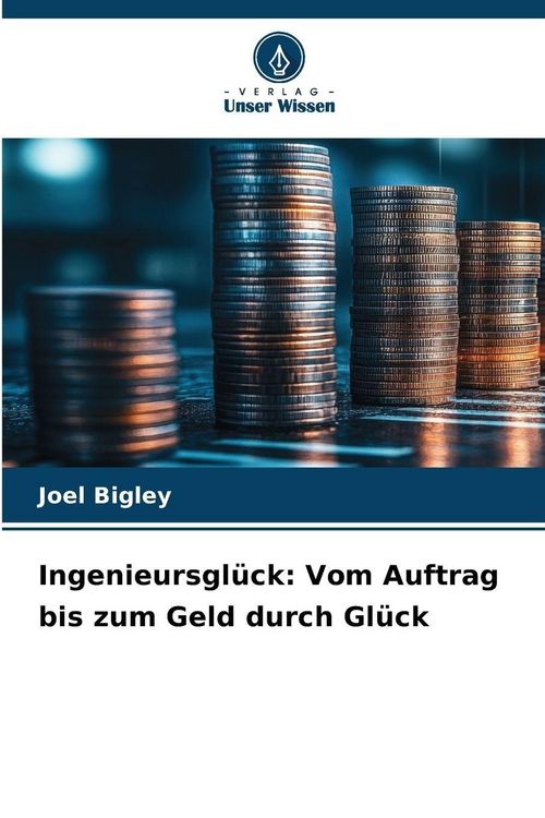 Produktbild: Ingenieursgl&uuml;ck: Vom Auftrag bis zum Geld durch Gl&uuml;ck