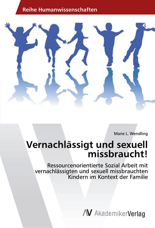 Produktbild: Vernachl&auml;ssigt und sexuell missbraucht!