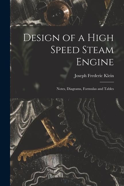 Produktbild: Design of a High Speed Steam Engine: Notes, Diagrams, Formulas and Tables