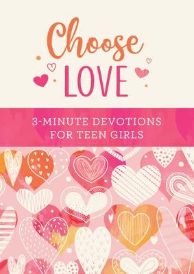 Produktbild: Choose Love: 3-Minute Devotions for Teen Girls