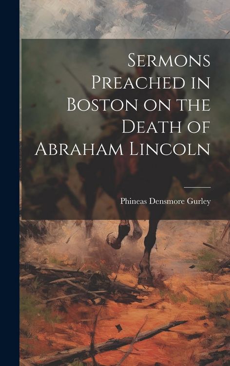 Produktbild: Sermons Preached in Boston on the Death of Abraham Lincoln