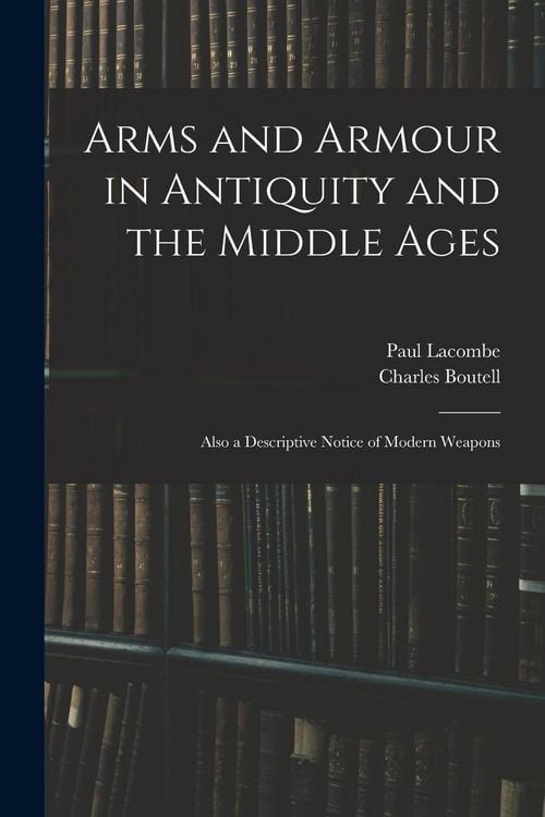 Produktbild: Arms and Armour in Antiquity and the Middle Ages