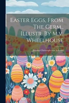 Produktbild: Easter Eggs, From The Germ., Illustr. By M.v. Wheelhouse