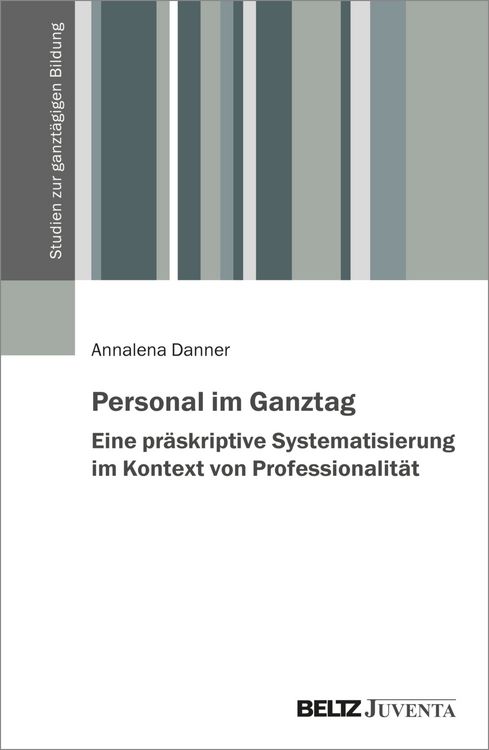 Produktbild: Personal im Ganztag &ndash; Eine pr&auml;skriptive Systematisierung im Kontext von Professionalit&auml;t