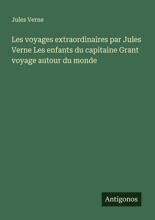 Produktbild: Les voyages extraordinaires par Jules Verne Les enfants du capitaine Grant voyage autour du monde