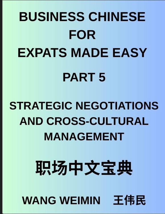 Produktbild: Business Chinese for Expats Made Easy (Part 5)- Mastering Strategic Negotiations and Cross-Cultural Management, Essential Vocabulary, Phrases, and Eti