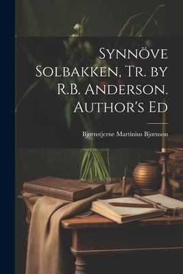 Produktbild: Synn&ouml;ve Solbakken, Tr. by R.B. Anderson. Author's Ed