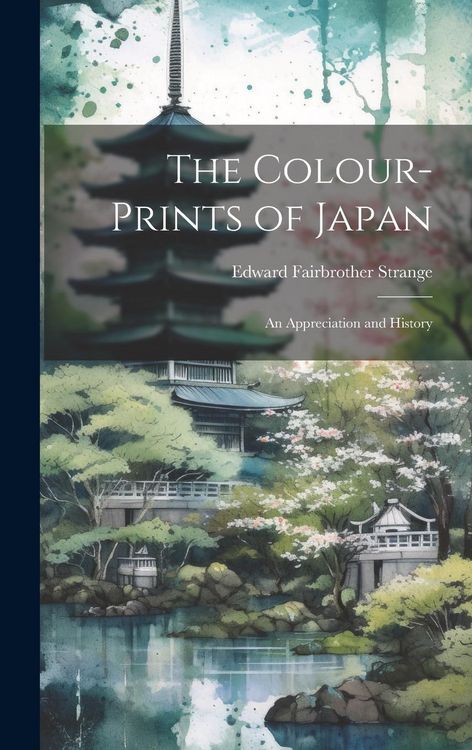 Produktbild: The Colour-Prints of Japan: An Appreciation and History