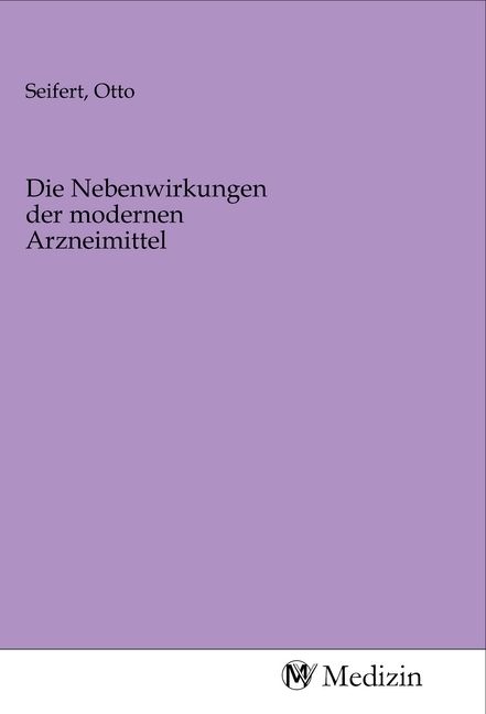 Produktbild: Die Nebenwirkungen der modernen Arzneimittel