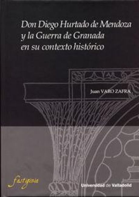 Produktbild: Don Diego Hurtado de Mendoza y la Guerra de Granada en su contexto hist&oacute;rico