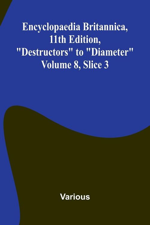 Produktbild: Encyclopaedia Britannica, 11th Edition, "Destructors" to "Diameter" Volume 8, Slice 3