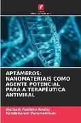 Produktbild: Apt&acirc;meros: Nanomateriais Como Agente Potencial Para a Terap&ecirc;utica Antiviral