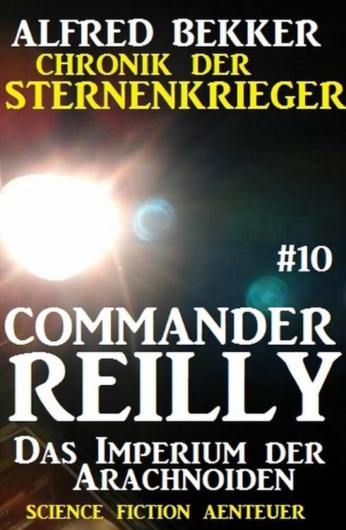 Produktbild: Commander Reilly #10: Das Imperium der Arachnoiden: Chronik der Sternenkrieger