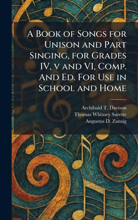 Produktbild: A Book of Songs for Unison and Part Singing, for Grades IV, v and VI, Comp. And Ed. For Use in School and Home