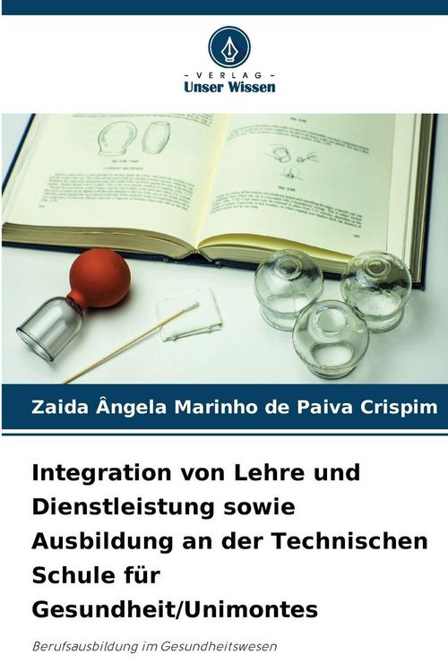 Produktbild: Integration von Lehre und Dienstleistung sowie Ausbildung an der Technischen Schule f&uuml;r Gesundheit/Unimontes