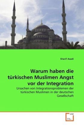 Produktbild: Asadi, S: Warum haben die t&uuml;rkischen Muslimen Angst vor der