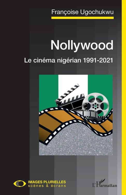 Produktbild: Nollywood. Le cin&eacute;ma nig&eacute;rian 1991-2021