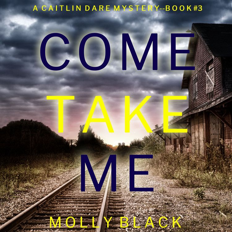 Produktbild: Come Take Me (A Caitlin Dare FBI Suspense Thriller&mdash;Book 3)