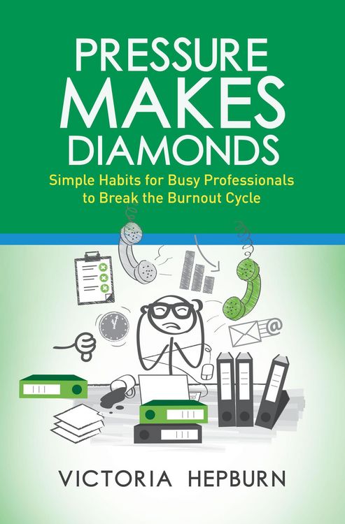 Produktbild: Pressure Makes Diamonds: Simple Habits for Busy Professionals to Break the Burnout Cycle