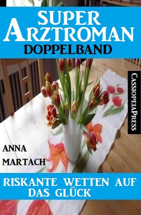 Produktbild: Riskante Wetten auf das Gl&uuml;ck: Super Arztroman Doppelband