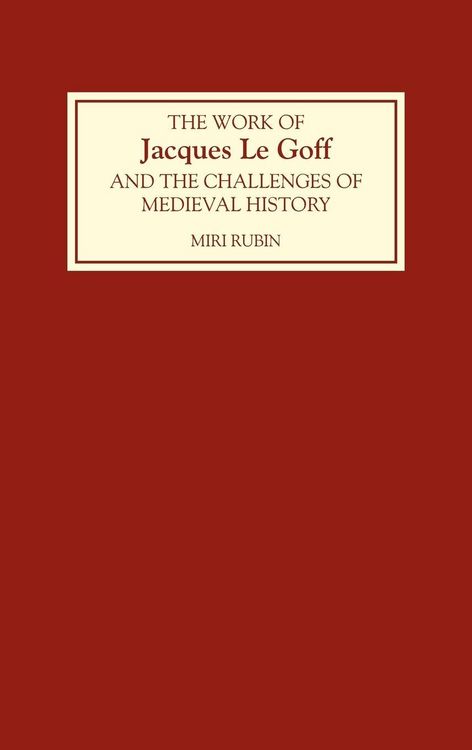 Produktbild: The Work of Jacques Le Goff and the Challenges of Medieval History
