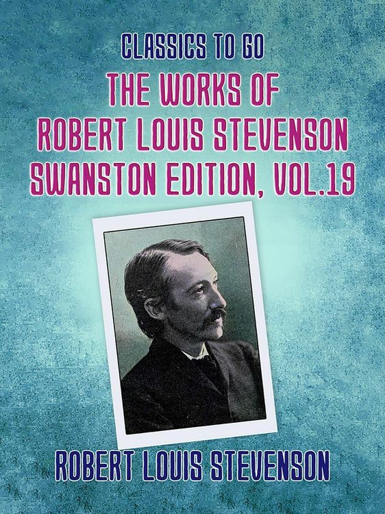 Produktbild: The Works of Robert Louis Stevenson - Swanston Edition, Vol 19
