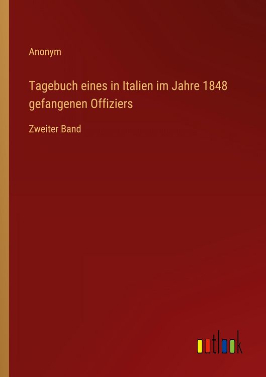 Produktbild: Tagebuch eines in Italien im Jahre 1848 gefangenen Offiziers