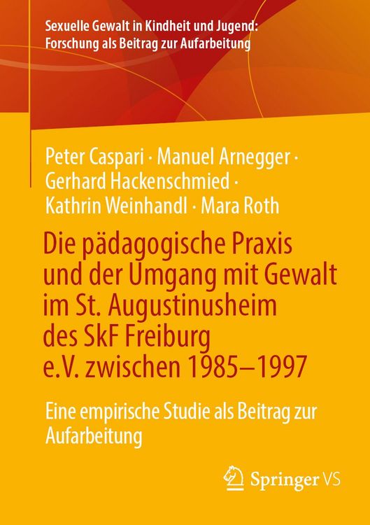 Produktbild: Die p&auml;dagogische Praxis und der Umgang mit Gewalt im St. Augustinusheim des SkF Freiburg e.V. zwischen 1985&ndash;1997