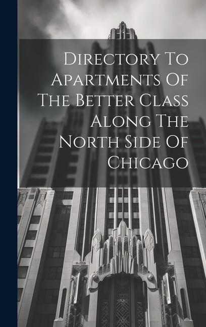 Produktbild: Directory To Apartments Of The Better Class Along The North Side Of Chicago