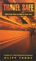 Produktbild: Travel Safe: Using Your Head as Well as Your Feet: Including U.S. State Department Guidelines