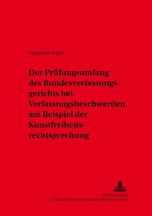 Produktbild: Der Pr&uuml;fungsumfang des Bundesverfassungsgerichts bei Verfassungsbeschwerden am Beispiel der Kunstfreiheitsrechtsprechung