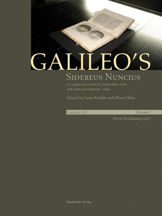 Produktbild: Galileo's Sidereus nuncius: A comparison of the proof copy (New York) with other paradigmatic copies (Vol. I). Needham: Galileo makes a book: the firs