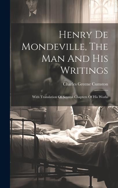 Produktbild: Henry De Mondeville, The Man And His Writings: With Translation Of Several Chapters Of His Works