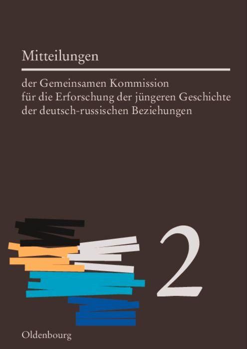 Produktbild: Mitteilungen der Gemeinsamen Kommission f&uuml;r die Erforschung der j&uuml;ngeren Geschichte der deutsch-russischen Beziehungen. Band 2