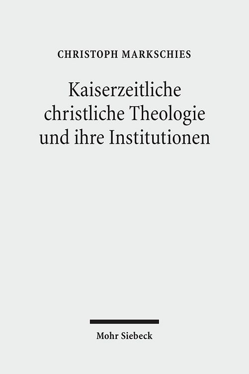 Produktbild: Kaiserzeitliche christliche Theologie und ihre Institutionen