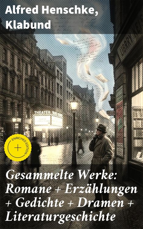 Produktbild: Gesammelte Werke: Romane + Erz&auml;hlungen + Gedichte + Dramen + Literaturgeschichte