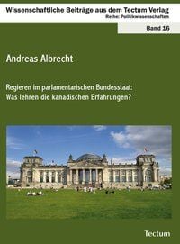 Produktbild: Regieren im parlamentarischen Bundesstaat: Was lehren die kanadischen Erfahrungen?